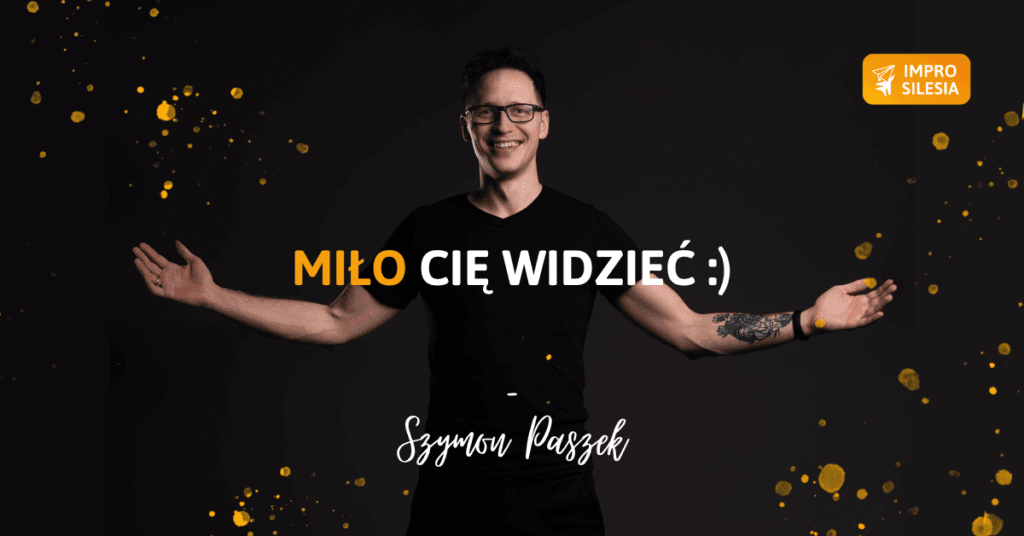 Szymon Paszek Impro Silesia Improwizacja Katowice Trener Impro